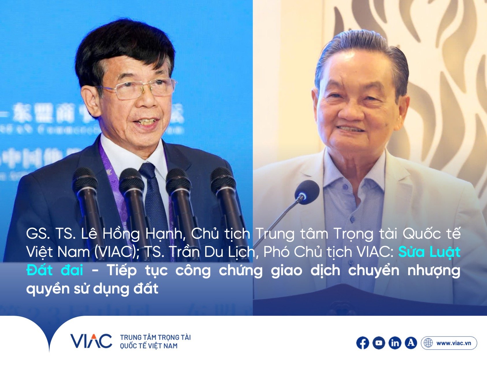 GS. TS. Lê Hồng Hạnh, Chủ tịch Trung tâm Trọng tài Quốc tế Việt Nam (VIAC); TS. Trần Du Lịch, Phó Chủ tịch Trung tâm Trọng tài Quốc tế Việt Nam (VIAC): Sửa Luật Đất đai - Tiếp tục công chứng giao dịch chuyển nhượng quyền sử dụng đất